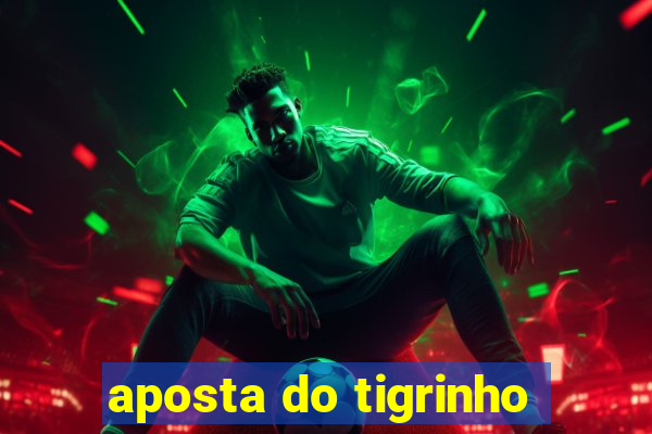 aposta do tigrinho