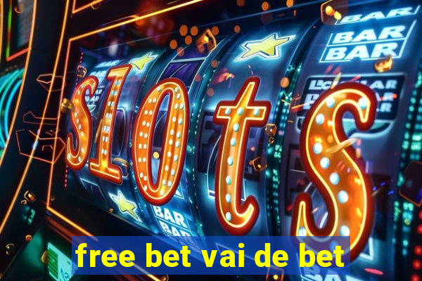 free bet vai de bet