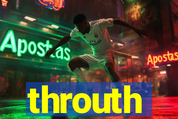 throuth