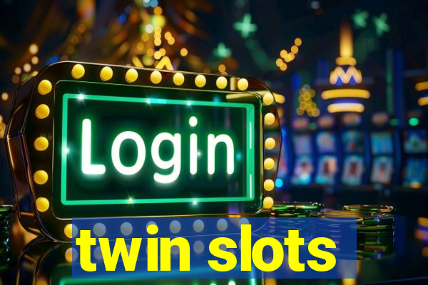 twin slots