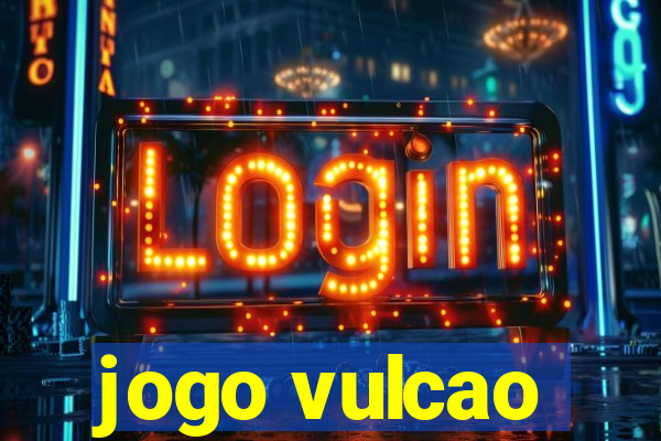 jogo vulcao