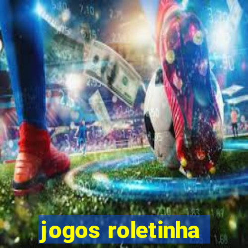 jogos roletinha