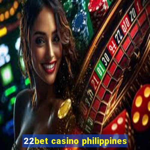 22bet casino philippines