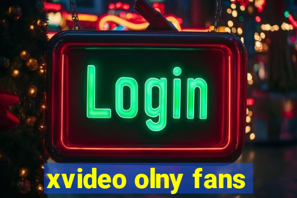 xvideo olny fans