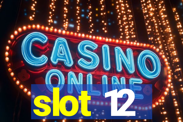 slot 12