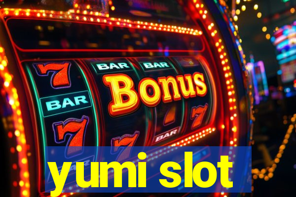 yumi slot