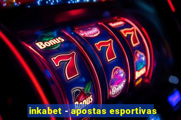 inkabet - apostas esportivas