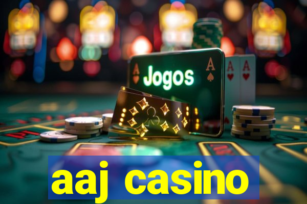 aaj casino