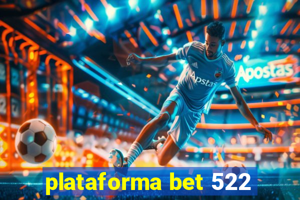 plataforma bet 522