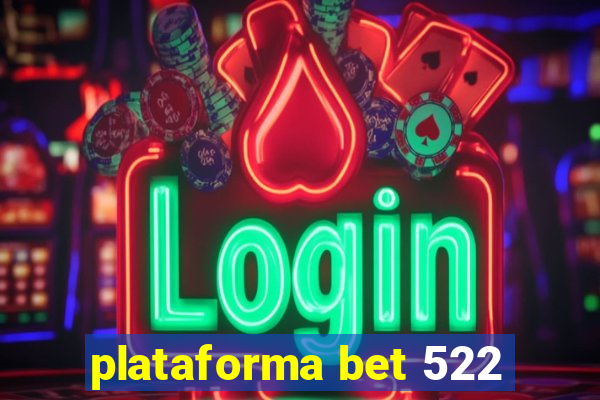 plataforma bet 522