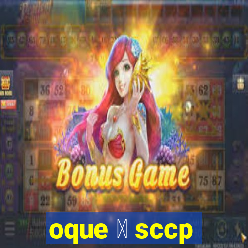 oque 茅 sccp