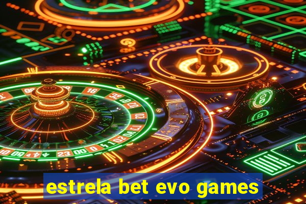 estrela bet evo games