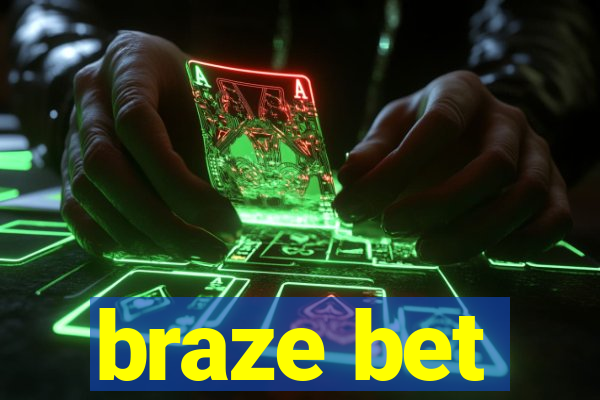 braze bet