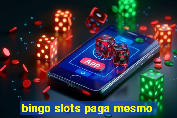 bingo slots paga mesmo