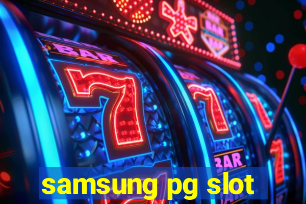 samsung pg slot