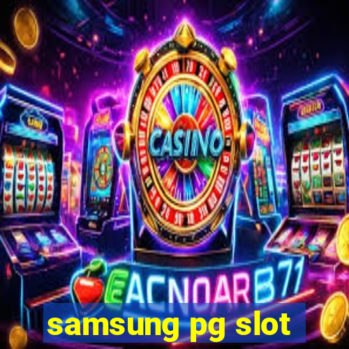 samsung pg slot