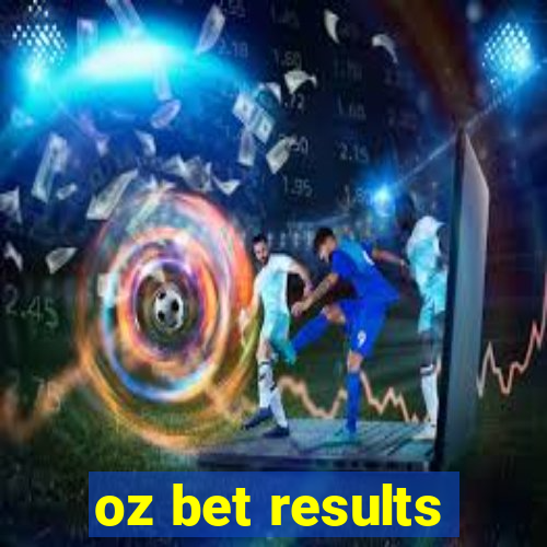 oz bet results