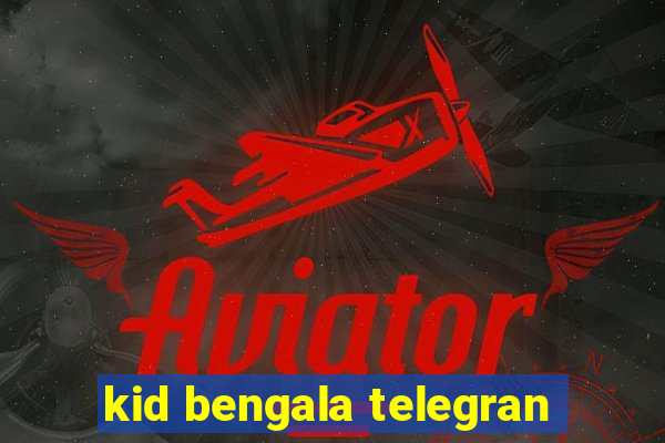 kid bengala telegran