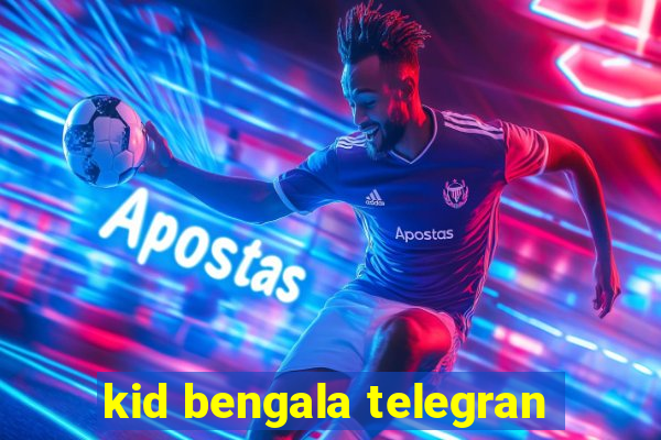 kid bengala telegran