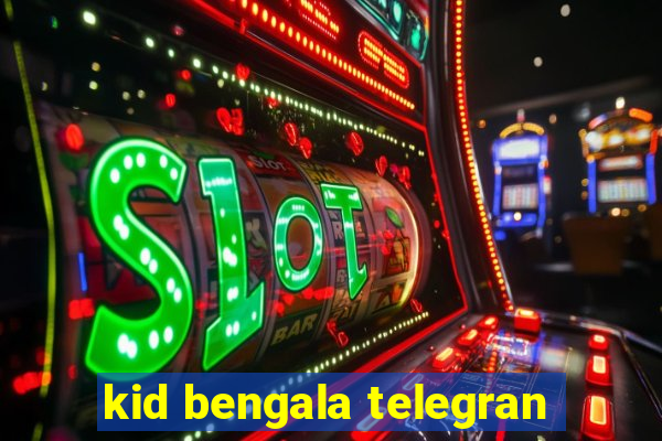 kid bengala telegran