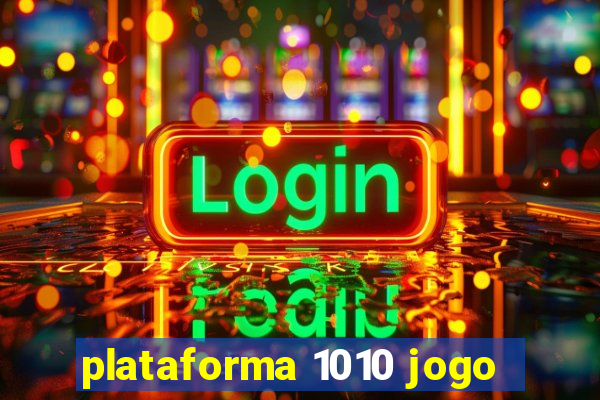 plataforma 1010 jogo