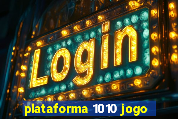 plataforma 1010 jogo