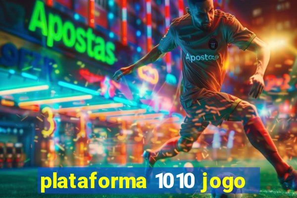 plataforma 1010 jogo