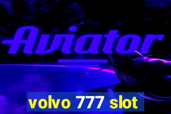 volvo 777 slot