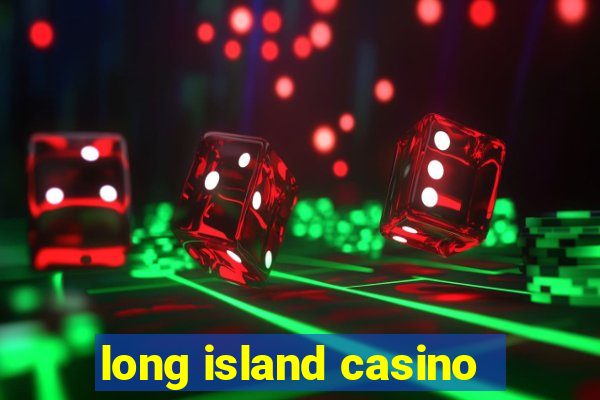 long island casino