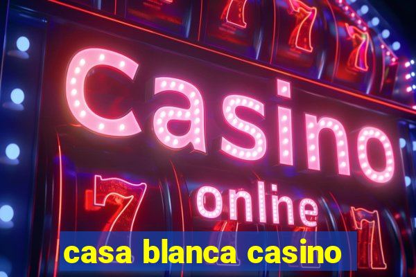 casa blanca casino