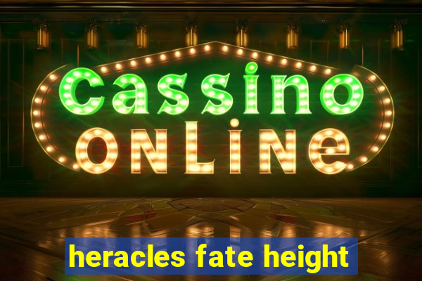 heracles fate height