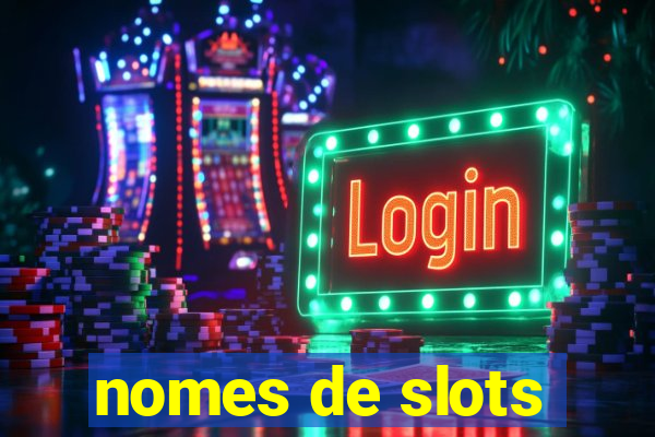 nomes de slots