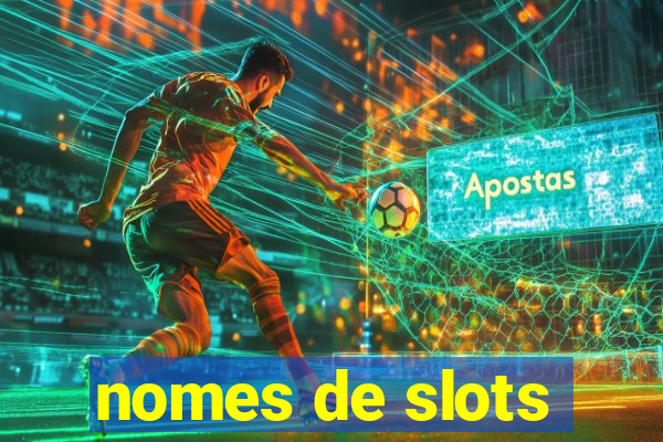 nomes de slots