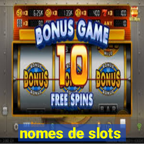 nomes de slots