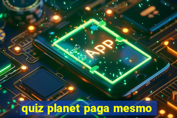 quiz planet paga mesmo