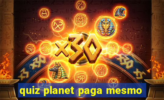 quiz planet paga mesmo