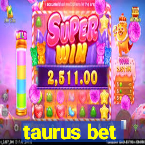 taurus bet