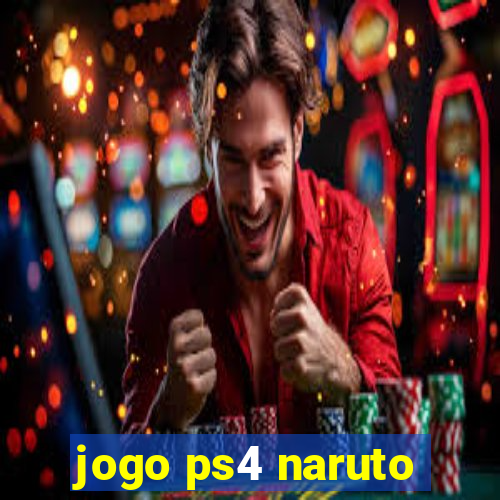 jogo ps4 naruto