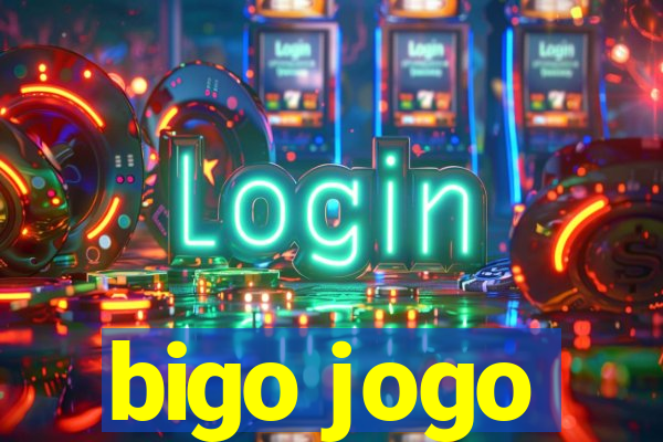 bigo jogo