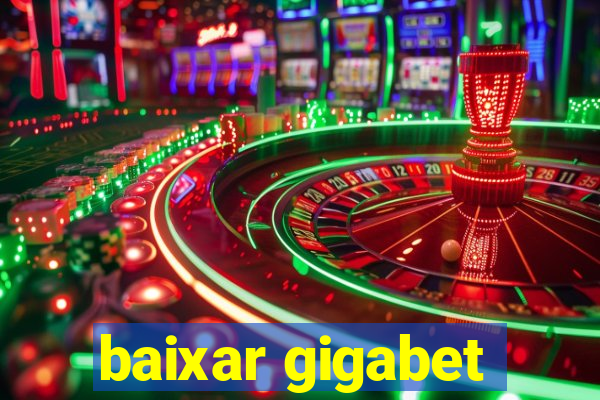 baixar gigabet