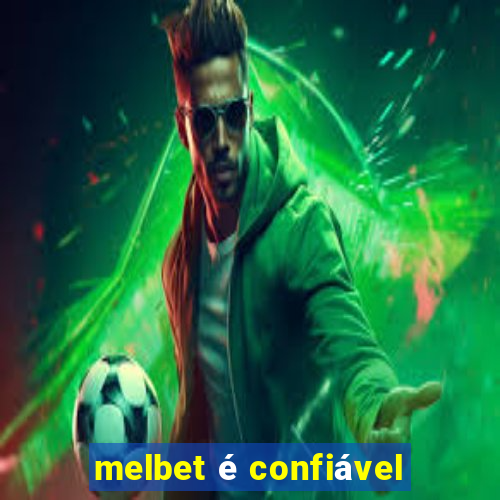 melbet é confiável