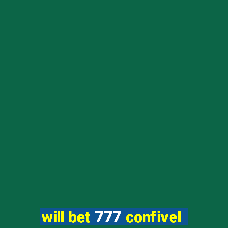 will bet 777 confivel