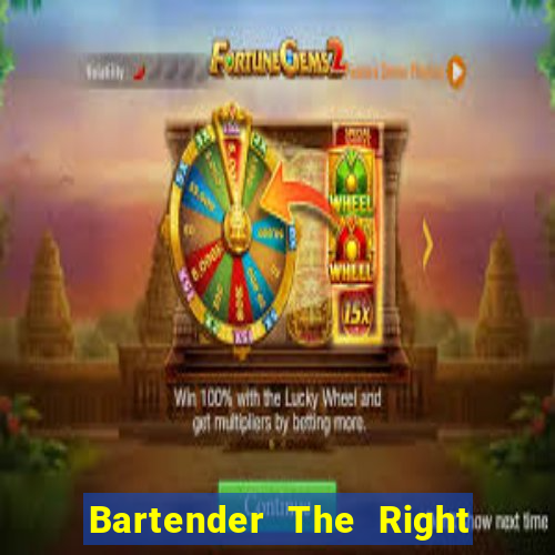 Bartender The Right Mix best drink