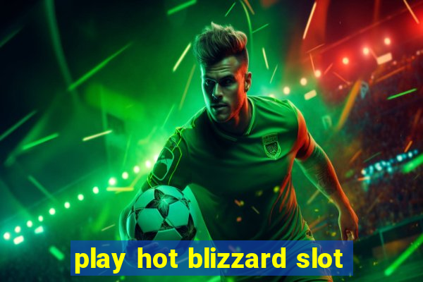 play hot blizzard slot