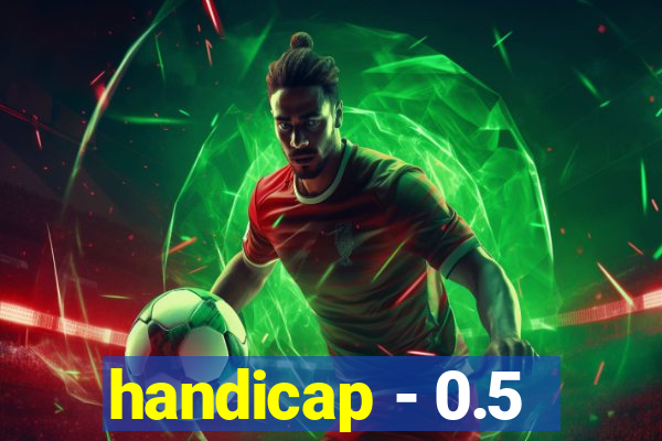 handicap - 0.5