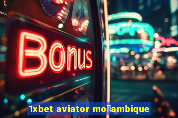 1xbet aviator mo莽ambique