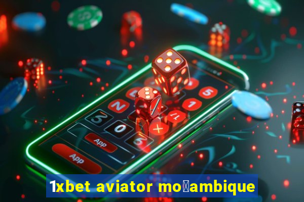 1xbet aviator mo莽ambique