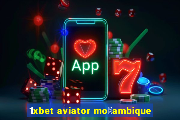 1xbet aviator mo莽ambique