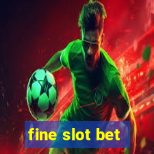 fine slot bet