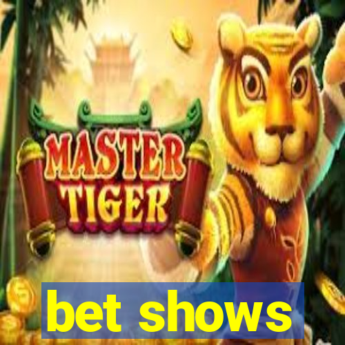 bet shows